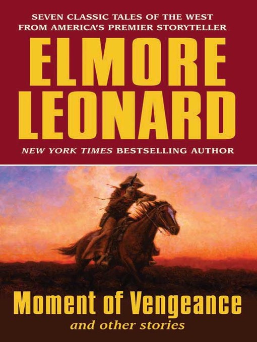 Title details for Moment of Vengeance and Other Stories by Elmore Leonard - Wait list